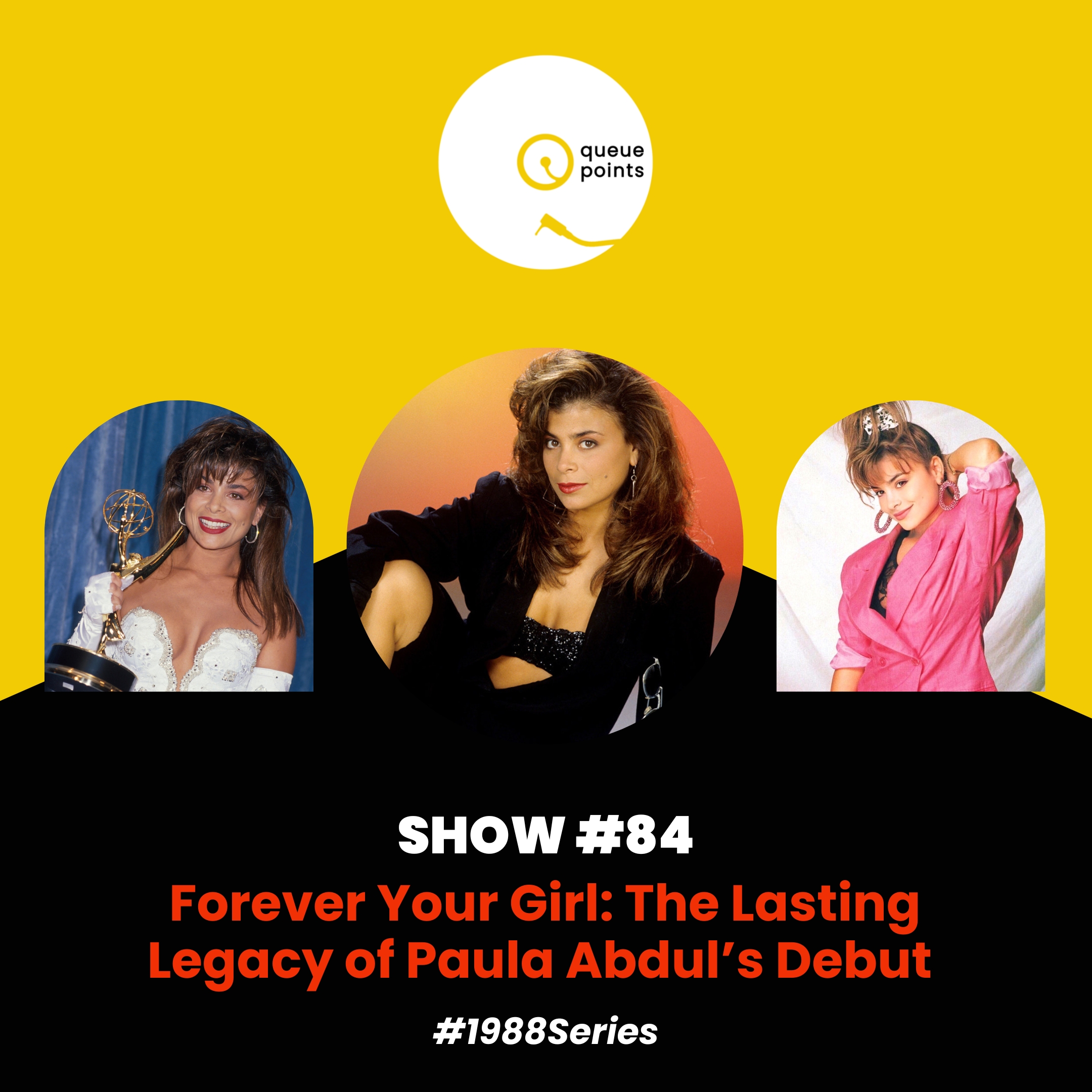 Show #84 - Forever Your Girl: The Lasting Legacy of Paula Abdul’s Debut #1988Series